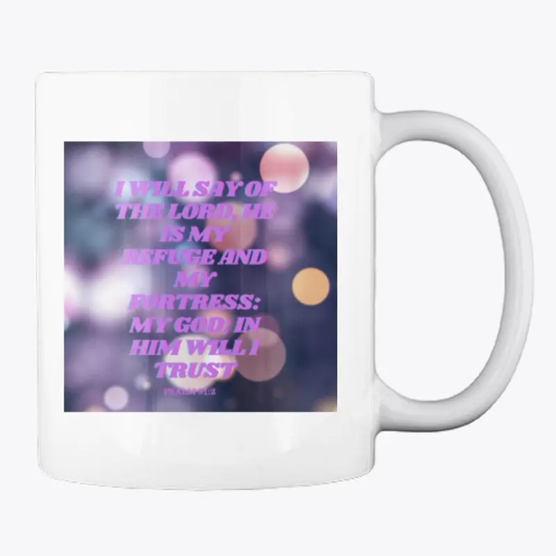 Psalm 91:2 Mug3